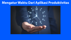 Cara Mengatur Waktu Bagi Solo Preneur Kunci Produktivitas Dan Pertumbuhan Bisnis